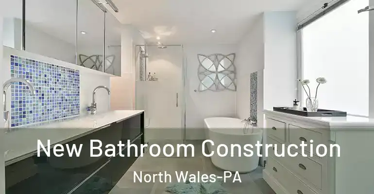 inner Bathroom imggen New Bathroom Construction North Wales-PA